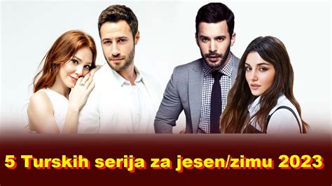 5 Turskih Serija Za Jesenzimu 2023 Youtube