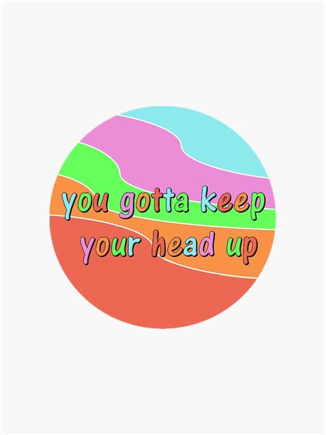 We did not find results for: "you gotta keep your head up" Sticker by bwayjime | Redbubble