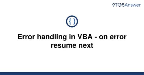 Solved Error Handling In Vba On Error Resume Next To Answer