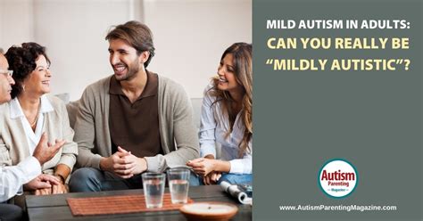 mild autism in adults can you really be “mildly autistic” autism
