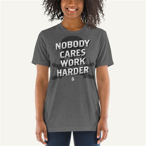 Nobody Cares Work Harder Mens T Shirt Ministry Of Sweat