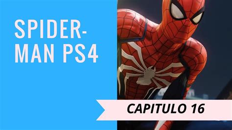 Spider Man Ps4 Capitulo 16 Youtube