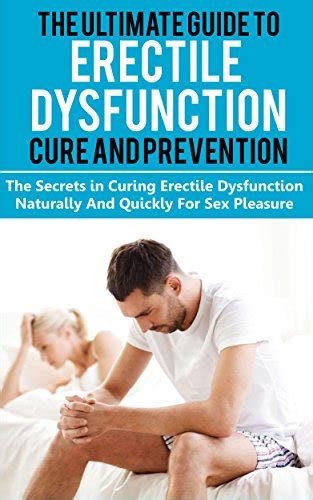 Amazon Com Erectile Dysfunction Cure The Ultimate Guide To Erectile Dysfunction Cure And