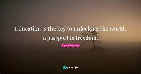 Education Is The Key To Unlocking The World A Passport To Freedom