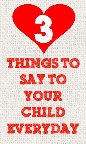 3 Things To Say To Your Child Everyday Parenting