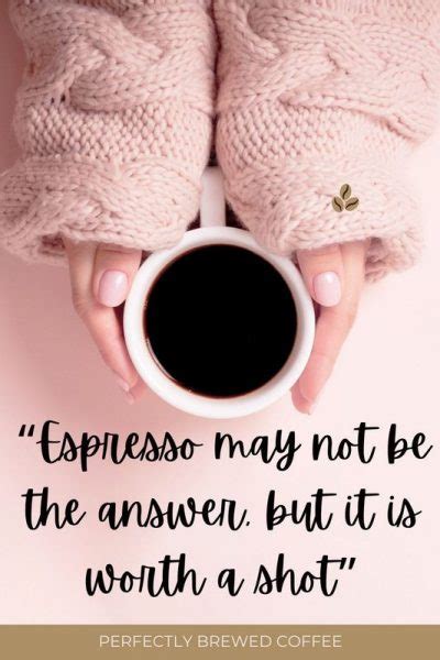 Espresso Quotes To Espresso Yourself Perfectly Brewed Coffee