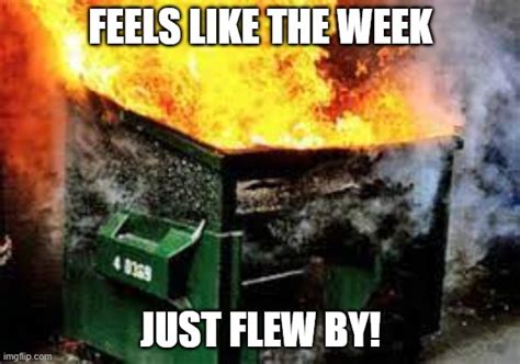 Dumpster Fire Week Imgflip