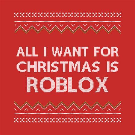 All I Want For Christmas Is Roblox Roblox T Shirt Teepublic