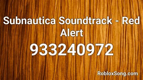 Subnautica Soundtrack Red Alert Roblox Id Roblox Music Codes