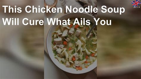 This Chicken Noodle Soup Will Cure What Ails You Youtube