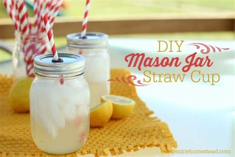 Diy Mason Jar Cup With Straw The Prairie Homestead