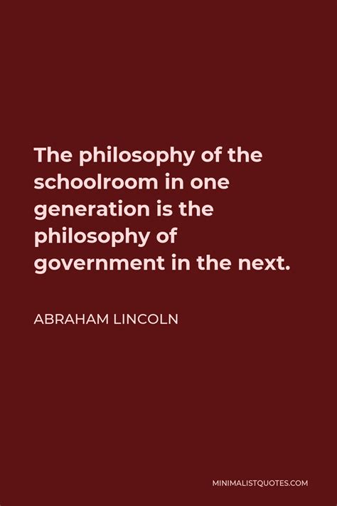 Abraham Lincoln Quote The Philosophy Of The Schoolroom In One