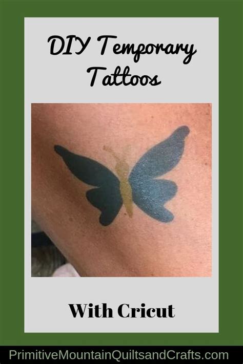 Diy Temporary Tattoos With Cricut Primitive Mountain Quilts And