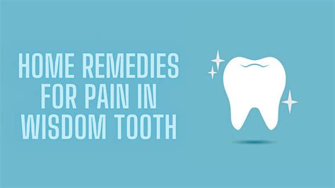 Home Remedies For Pain In Wisdom Tooth How To Get Rid Of It