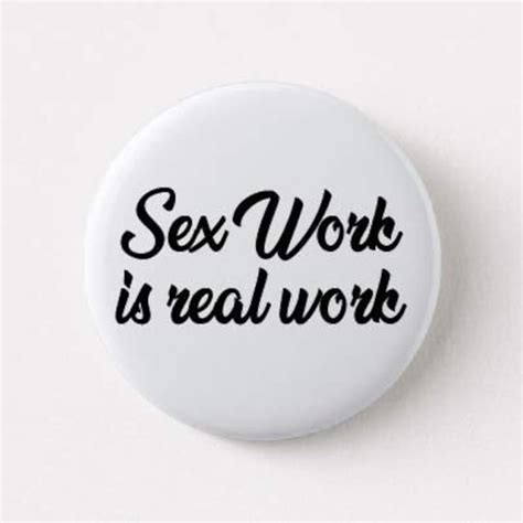 Sex Work Is Real Work 1 Inch Button Etsy