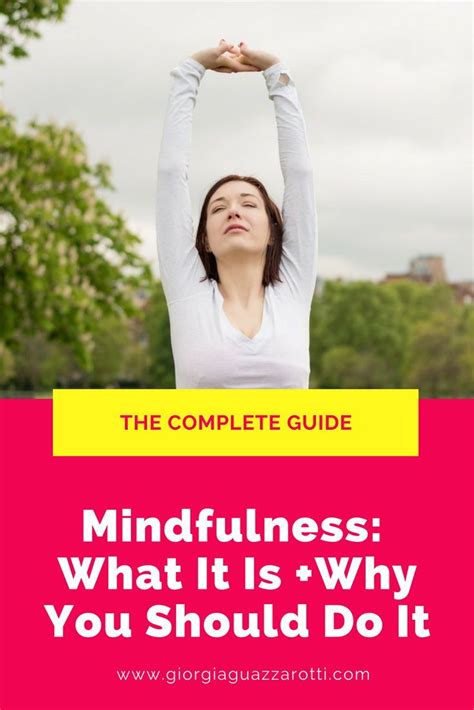 The Complete Guide To Mindfulness What It Is And Why You Should Try It