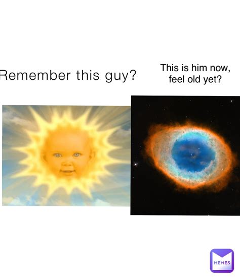 remember this guy this is him now feel old yet memeamongus21 memes