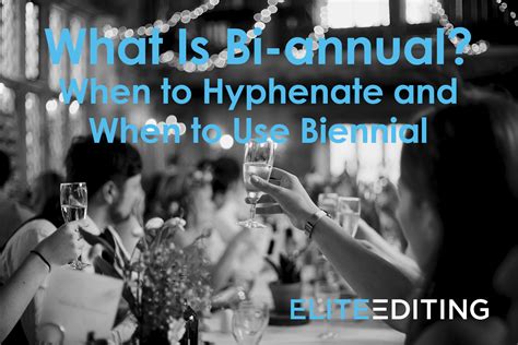 What Is Bi Annual When To Hyphenate Elite Editing