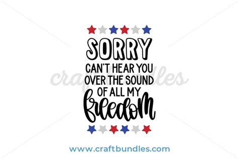 Sorry Cant Hear You Over The Sound Of All My Freedom Svg Cut File