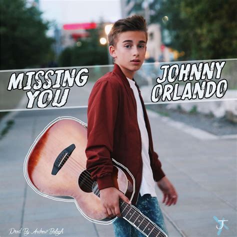 Johnny Orlando Missing You Lyrics Musixmatch