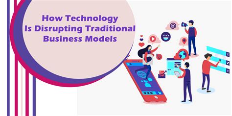 How Technology Is Disrupting Traditional Business Models