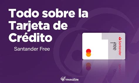 Tarjeta de Crédito Santander Free Conoce todos los detalles y aprende