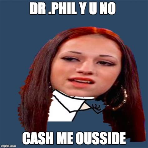 Cash Me Ousside Imgflip