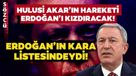 Erdoğan ın Kara Listesindeydi Hulusi Akarın Hareketi Erdoğanı