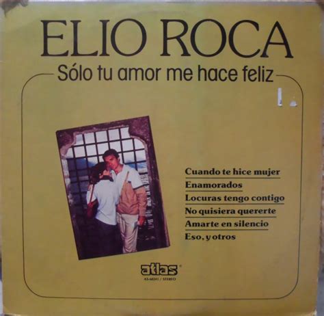 Elio Roca Sólo Tu Amor Me Hace Feliz 1982 Vinyl Discogs