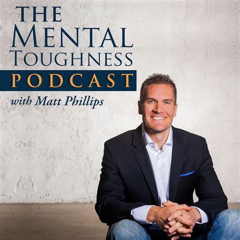 The Mental Toughness Podcast With Matt Phillips Listen Via Stitcher