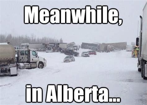 Meanwhile In Alberta Canada Funny Canadian Humor Alberta