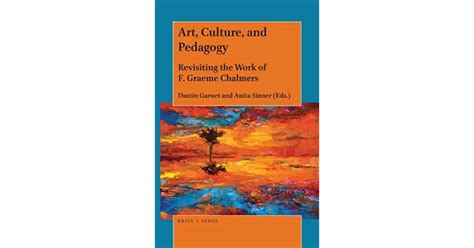 Art, Culture, and Pedagogy: Revisiting the Work of F. Graeme Chalmers ...