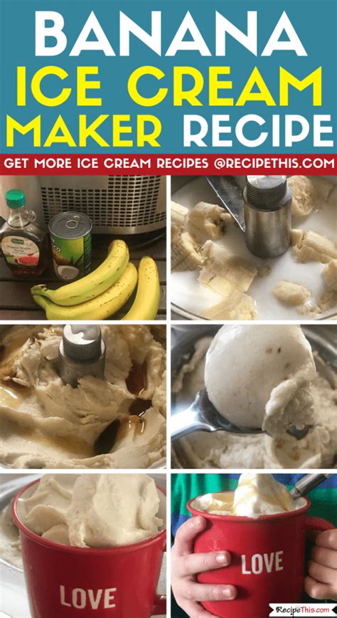 Scroll down this page and follow the links. Banana Ice Cream Maker Recipe | Recipe This