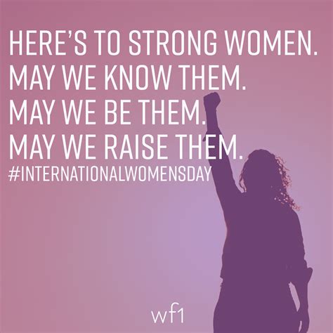 Heres To Strong Women May We Know Them May We Raise Them May We Be Them Strong Women