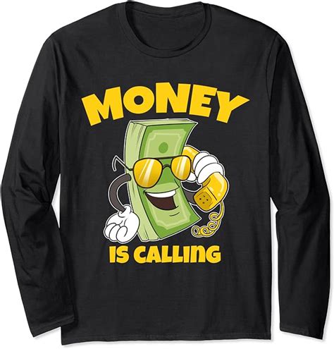 Funny Money Is Calling Currency Cash Stock Market Long Sleeve T Shirt