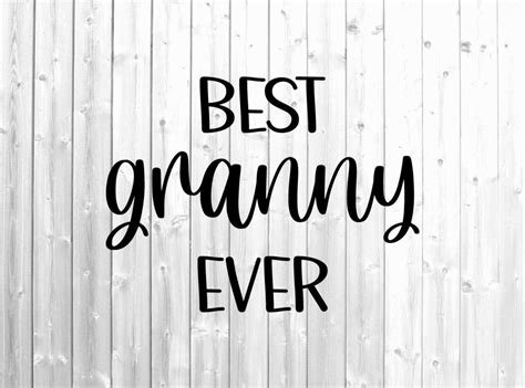 Best Granny Ever Svg Granny Shirt Svg Gift For Granny Svg Etsy