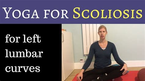 Yoga For Scoliosis Tips For Left Lumbar Scoliosis Youtube
