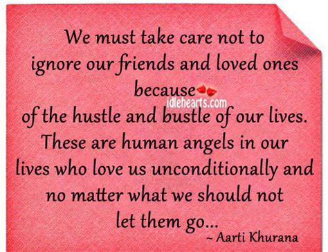 Aarti Khurana Quote Take Care Not To Ignore Friends And Loved Ones