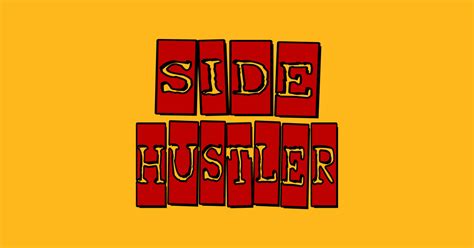 Side Hustler Side Hustler T Shirt Teepublic