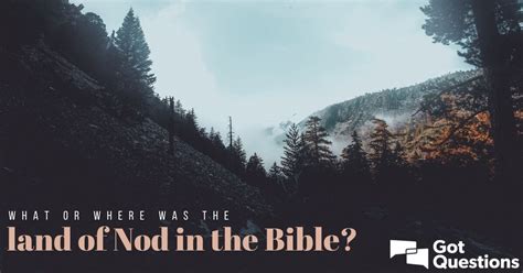 Whatwhere Was The Land Of Nod In The Bible
