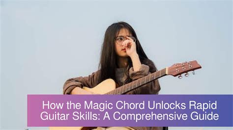 Why The Magic Chord Is Your Secret Weapon To Guitar Mastery By Gennajenkins241451 Issuu