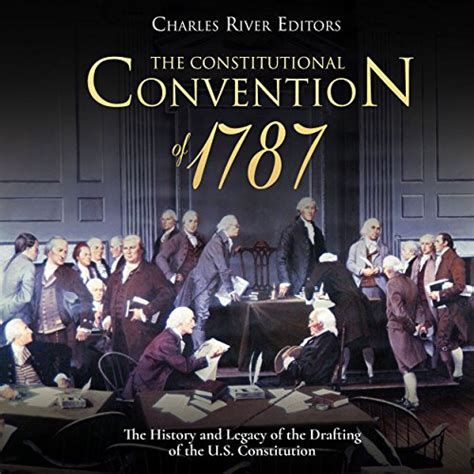 The Constitutional Convention Of 1787 The History And Legacy Of The
