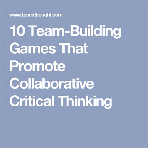 10 Team Building Games That Promote Collaborative Critical Thinking