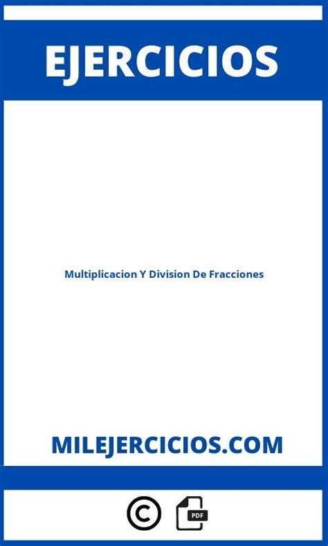 Ejercicios De Multiplicacion Y Division De Fracciones Para Imprimir