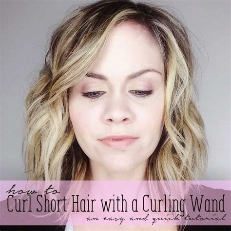 Style Curling Wand Tutorial The Quick Journey How To Curl Short
