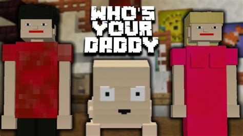 Minecraft Whos Your Daddy Game Kulena