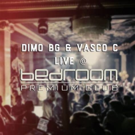 Stream Dimo Bg And Vasco C Live Bedroom Premium Club April 2015 By