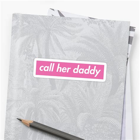 Call Her Daddy Sticker By Lcsdelima Redbubble