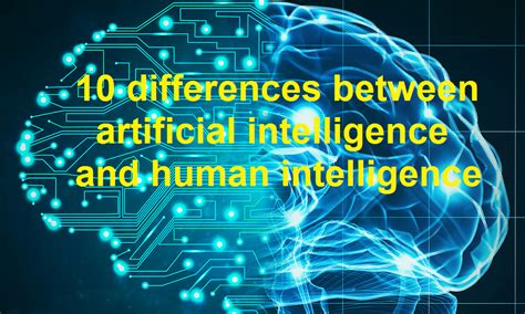 10 Differences Between Artificial Intelligence And Human Intelligence