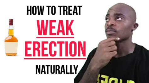 Causes Of Weak Erection And How To Treat Weak Erection Natural Ways To Cure Weak Erection